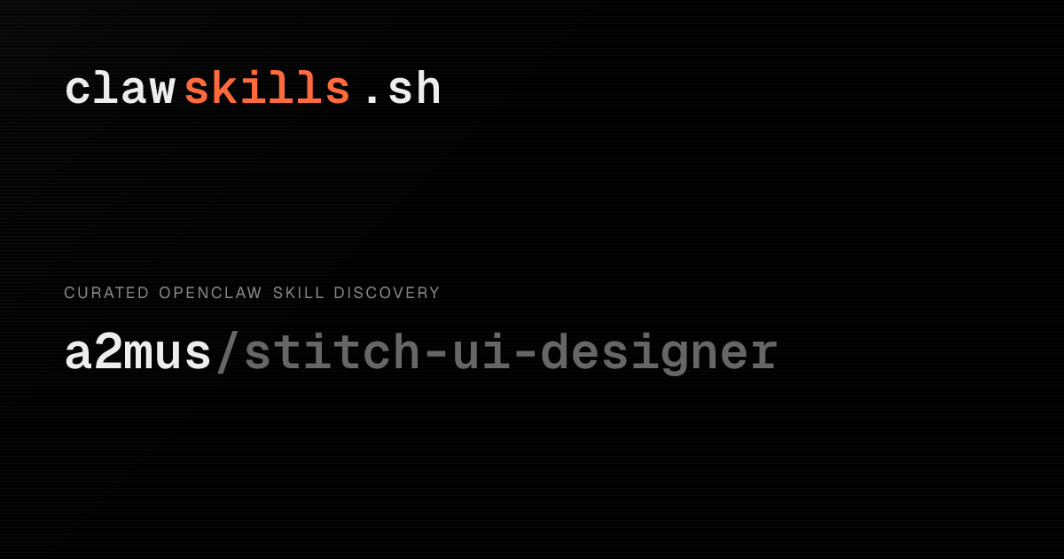 stitch-ui-designer — OpenClaw Skill | clawskills.sh
