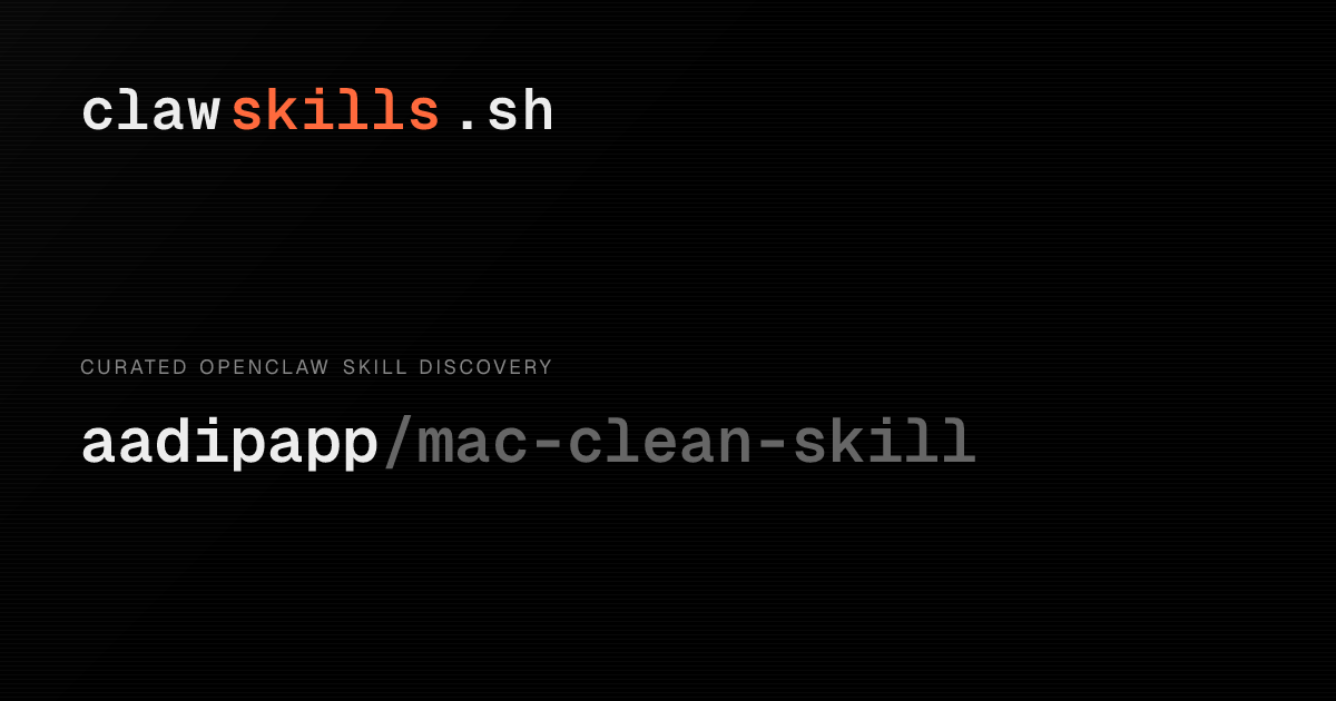 mac-clean-skill — OpenClaw Skill | clawskills.sh