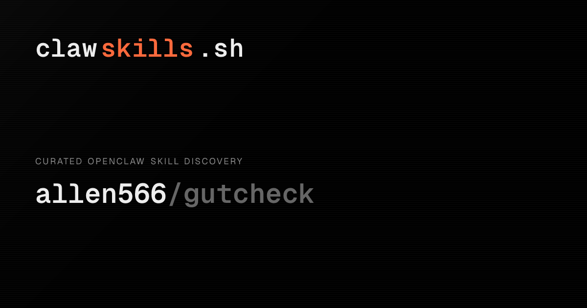 gutcheck — OpenClaw Skill | clawskills.sh