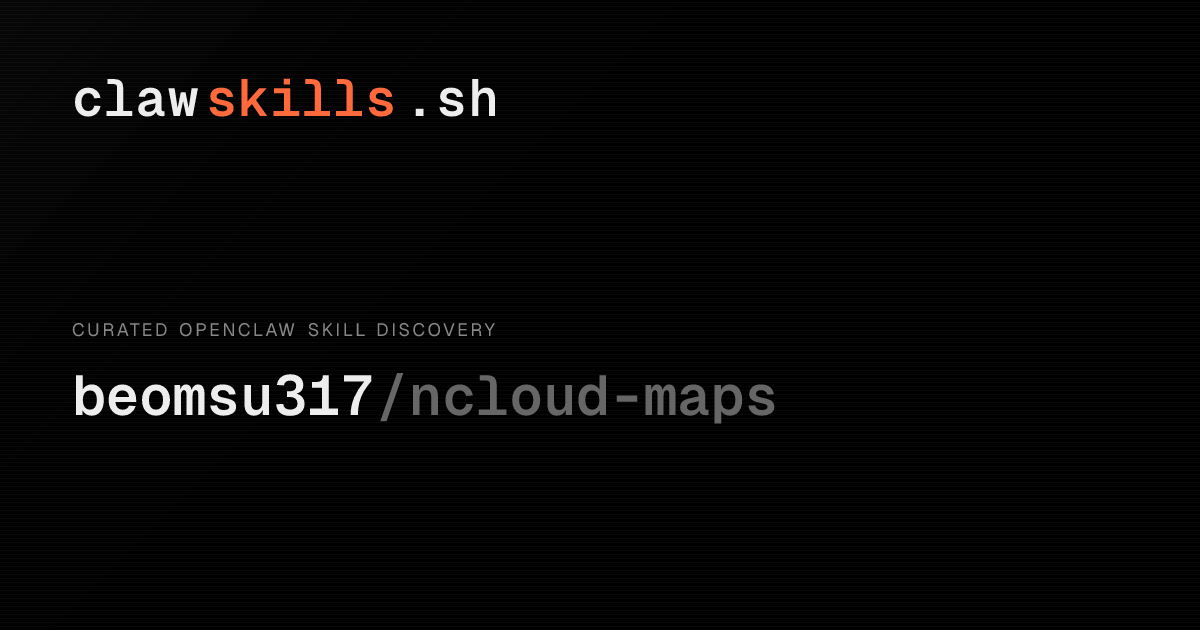 ncloud-maps — OpenClaw Skill | clawskills.sh
