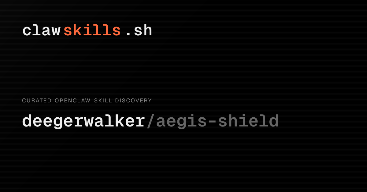aegis-shield — OpenClaw Skill | clawskills.sh