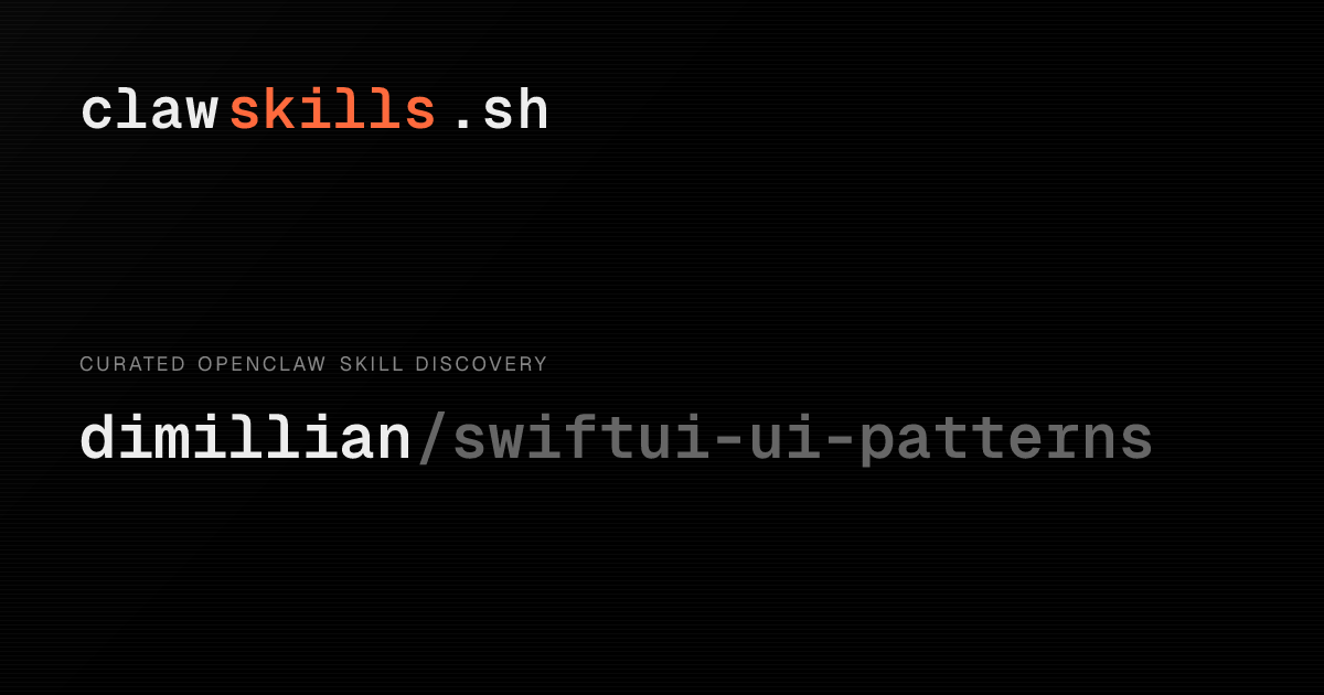 swiftui-ui-patterns — OpenClaw Skill | clawskills.sh