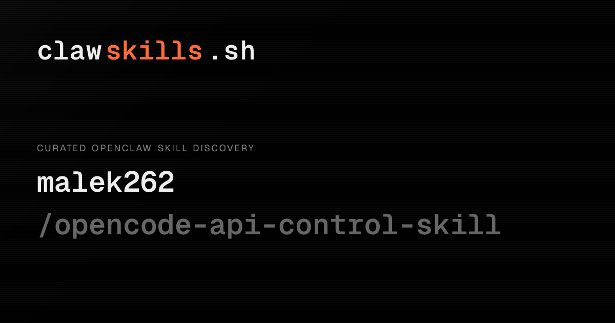 opencode-api-control-skill — OpenClaw Skill | clawskills.sh