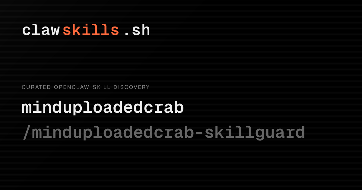 minduploadedcrab-skillguard — OpenClaw Skill | clawskills.sh