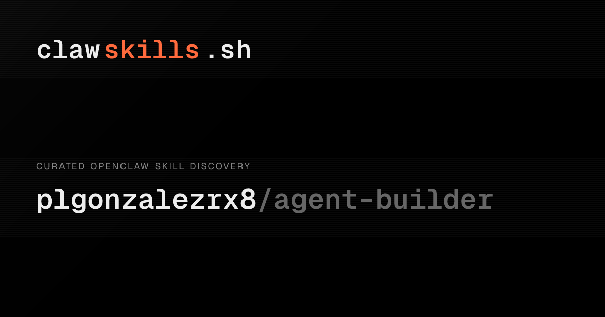 agent-builder — OpenClaw Skill | clawskills.sh