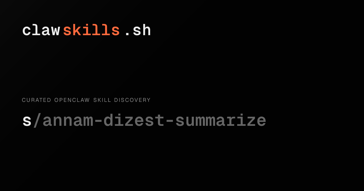 dizest-summarize — OpenClaw Skill | clawskills.sh
