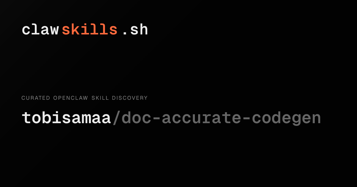 doc-accurate-codegen — OpenClaw Skill | clawskills.sh
