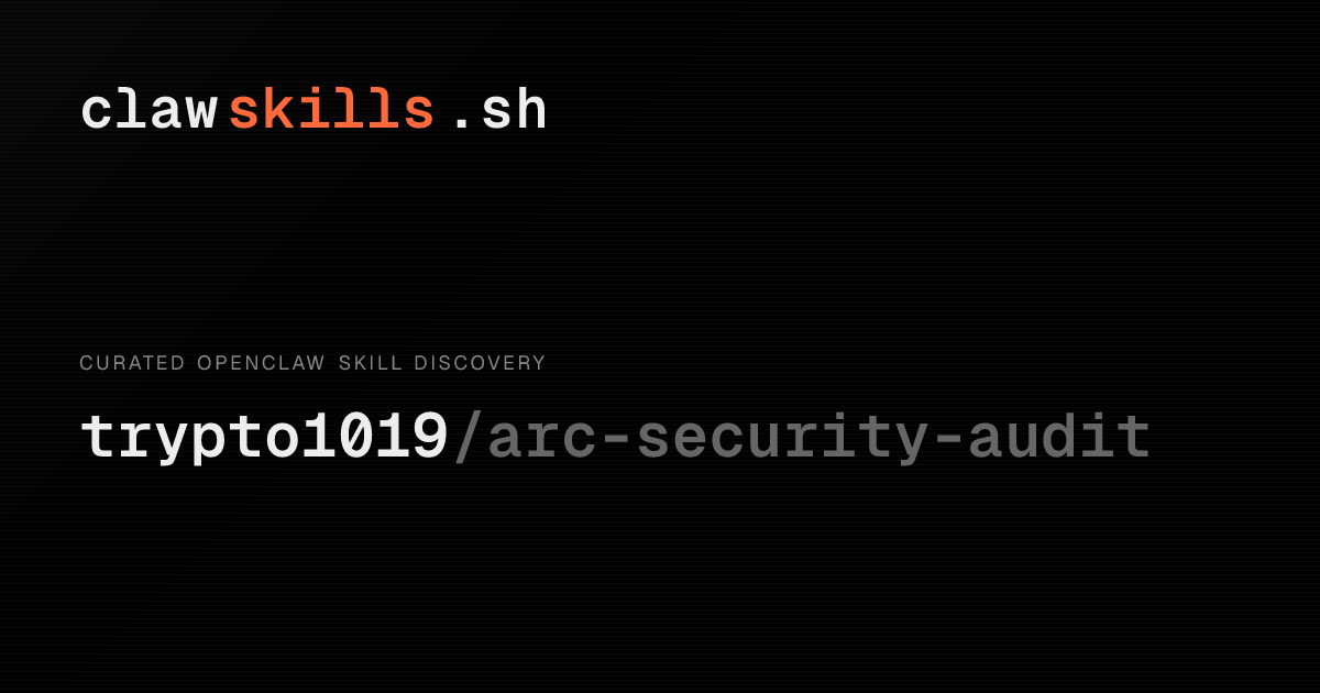 arc-security-audit — OpenClaw Skill | clawskills.sh